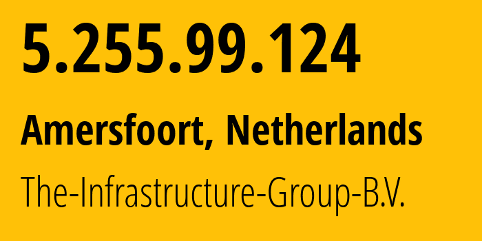 IP-адрес 5.255.99.124 (Амерсфорт, Утрехт, Нидерланды) определить местоположение, координаты на карте, ISP провайдер AS60404 The-Infrastructure-Group-B.V. // кто провайдер айпи-адреса 5.255.99.124