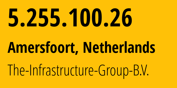 IP address 5.255.100.26 (Amsterdam, North Holland, Netherlands) get location, coordinates on map, ISP provider AS60404 The-Infrastructure-Group-B.V. // who is provider of ip address 5.255.100.26, whose IP address
