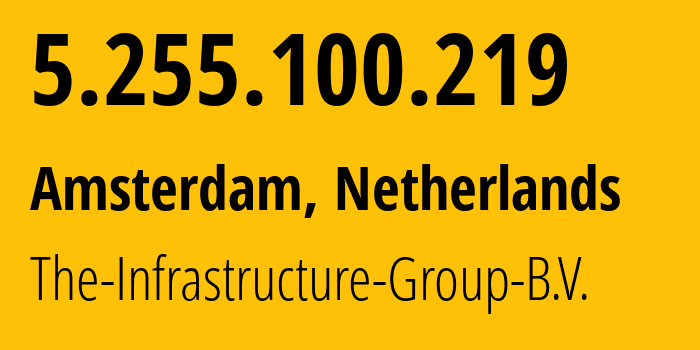 IP address 5.255.100.219 (Dronten, Flevoland, Netherlands) get location, coordinates on map, ISP provider AS60404 The-Infrastructure-Group-B.V. // who is provider of ip address 5.255.100.219, whose IP address