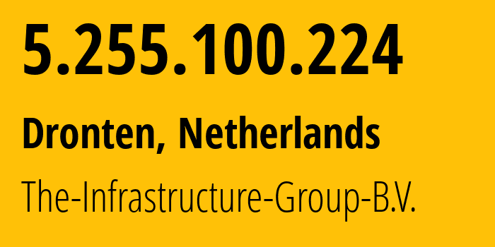 IP address 5.255.100.224 (Dronten, Flevoland, Netherlands) get location, coordinates on map, ISP provider AS60404 The-Infrastructure-Group-B.V. // who is provider of ip address 5.255.100.224, whose IP address