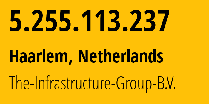 IP address 5.255.113.237 (Amsterdam, North Holland, Netherlands) get location, coordinates on map, ISP provider AS60404 The-Infrastructure-Group-B.V. // who is provider of ip address 5.255.113.237, whose IP address