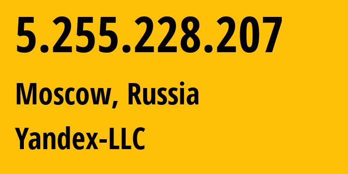 IP-адрес 5.255.228.207 (Москва, Москва, Россия) определить местоположение, координаты на карте, ISP провайдер AS13238 Yandex-LLC // кто провайдер айпи-адреса 5.255.228.207