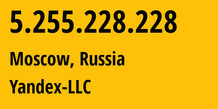 IP-адрес 5.255.228.228 (Москва, Москва, Россия) определить местоположение, координаты на карте, ISP провайдер AS13238 Yandex-LLC // кто провайдер айпи-адреса 5.255.228.228
