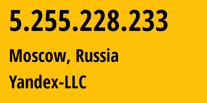 IP-адрес 5.255.228.233 (Москва, Москва, Россия) определить местоположение, координаты на карте, ISP провайдер AS13238 Yandex-LLC // кто провайдер айпи-адреса 5.255.228.233