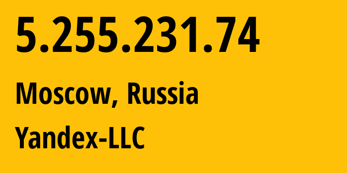 IP-адрес 5.255.231.74 (Москва, Москва, Россия) определить местоположение, координаты на карте, ISP провайдер AS13238 Yandex-LLC // кто провайдер айпи-адреса 5.255.231.74