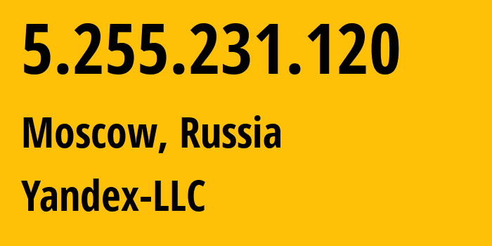 IP-адрес 5.255.231.120 (Москва, Москва, Россия) определить местоположение, координаты на карте, ISP провайдер AS13238 Yandex-LLC // кто провайдер айпи-адреса 5.255.231.120