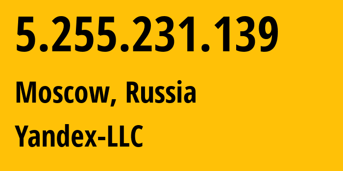 IP-адрес 5.255.231.139 (Москва, Москва, Россия) определить местоположение, координаты на карте, ISP провайдер AS13238 Yandex-LLC // кто провайдер айпи-адреса 5.255.231.139