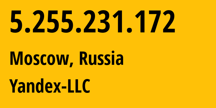 IP address 5.255.231.172 (Moscow, Moscow, Russia) get location, coordinates on map, ISP provider AS13238 Yandex-LLC // who is provider of ip address 5.255.231.172, whose IP address