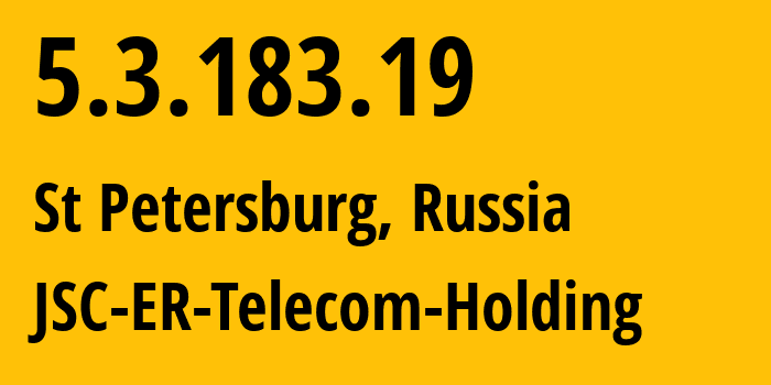 IP address 5.3.183.19 (St Petersburg, St.-Petersburg, Russia) get location, coordinates on map, ISP provider AS51570 JSC-ER-Telecom-Holding // who is provider of ip address 5.3.183.19, whose IP address