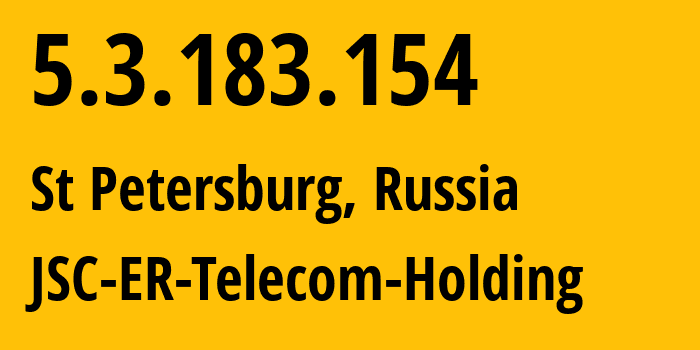 IP-адрес 5.3.183.154 (Санкт-Петербург, Санкт-Петербург, Россия) определить местоположение, координаты на карте, ISP провайдер AS51570 JSC-ER-Telecom-Holding // кто провайдер айпи-адреса 5.3.183.154