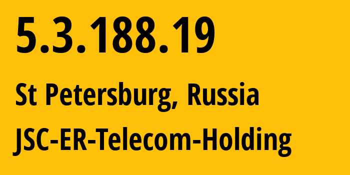 IP-адрес 5.3.188.19 (Санкт-Петербург, Санкт-Петербург, Россия) определить местоположение, координаты на карте, ISP провайдер AS51570 JSC-ER-Telecom-Holding // кто провайдер айпи-адреса 5.3.188.19