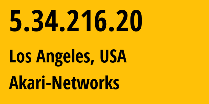 IP address 5.34.216.20 (Los Angeles, California, USA) get location, coordinates on map, ISP provider AS38136 Akari-Networks // who is provider of ip address 5.34.216.20, whose IP address