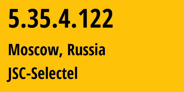 IP-адрес 5.35.4.122 (Москва, Москва, Россия) определить местоположение, координаты на карте, ISP провайдер AS50340 JSC-Selectel // кто провайдер айпи-адреса 5.35.4.122