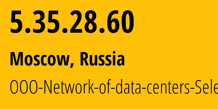 IP-адрес 5.35.28.60 (Москва, Москва, Россия) определить местоположение, координаты на карте, ISP провайдер AS50340 OOO-Network-of-data-centers-Selectel // кто провайдер айпи-адреса 5.35.28.60