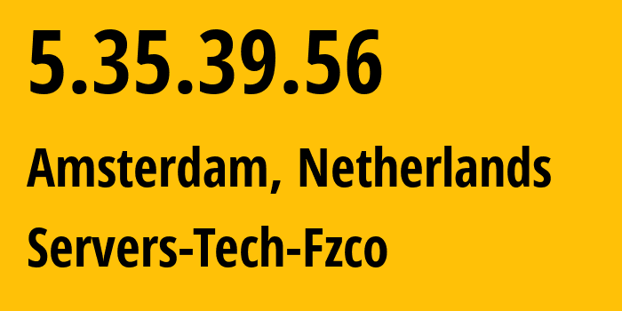 IP-адрес 5.35.39.56 (Амстердам, Северная Голландия, Нидерланды) определить местоположение, координаты на карте, ISP провайдер AS216071 Servers-Tech-Fzco // кто провайдер айпи-адреса 5.35.39.56