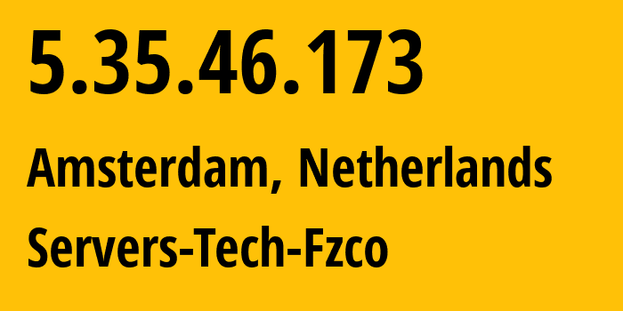 IP-адрес 5.35.46.173 (Амстердам, Северная Голландия, Нидерланды) определить местоположение, координаты на карте, ISP провайдер AS216071 Servers-Tech-Fzco // кто провайдер айпи-адреса 5.35.46.173