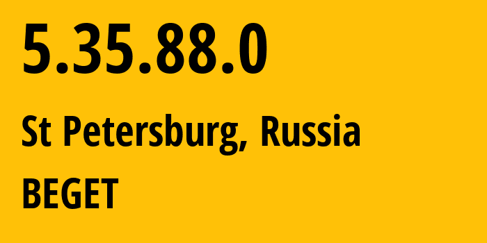 IP address 5.35.88.0 (St Petersburg, St.-Petersburg, Russia) get location, coordinates on map, ISP provider AS198610 BEGET // who is provider of ip address 5.35.88.0, whose IP address