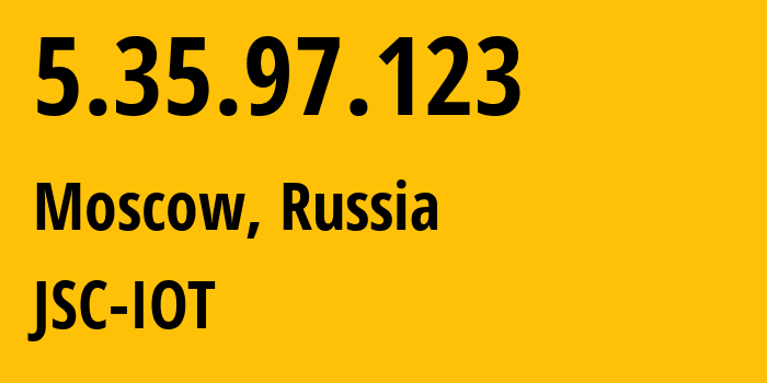 IP address 5.35.97.123 (Moscow, Moscow, Russia) get location, coordinates on map, ISP provider AS29182 JSC-IOT // who is provider of ip address 5.35.97.123, whose IP address