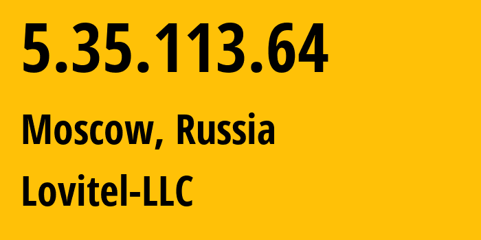 IP-адрес 5.35.113.64 (Москва, Москва, Россия) определить местоположение, координаты на карте, ISP провайдер AS41275 Lovitel-LLC // кто провайдер айпи-адреса 5.35.113.64