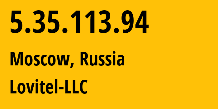 IP-адрес 5.35.113.94 (Москва, Москва, Россия) определить местоположение, координаты на карте, ISP провайдер AS41275 Lovitel-LLC // кто провайдер айпи-адреса 5.35.113.94