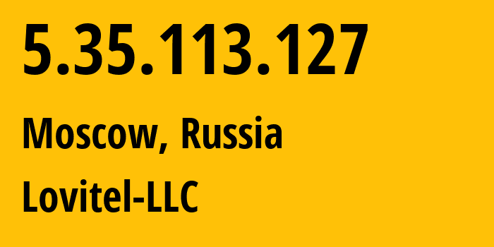 IP-адрес 5.35.113.127 (Москва, Москва, Россия) определить местоположение, координаты на карте, ISP провайдер AS41275 Lovitel-LLC // кто провайдер айпи-адреса 5.35.113.127