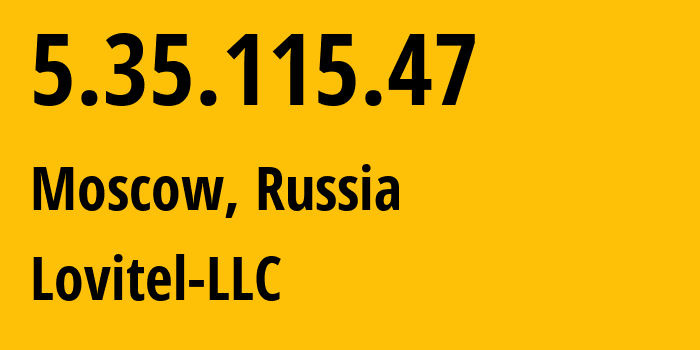 IP-адрес 5.35.115.47 (Москва, Москва, Россия) определить местоположение, координаты на карте, ISP провайдер AS41275 Lovitel-LLC // кто провайдер айпи-адреса 5.35.115.47