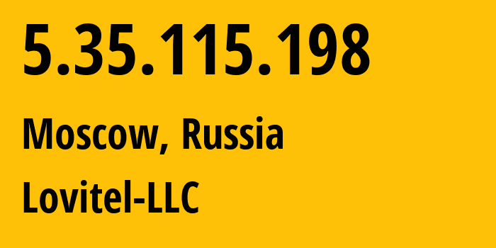 IP address 5.35.115.198 (Moscow, Moscow, Russia) get location, coordinates on map, ISP provider AS41275 Lovitel-LLC // who is provider of ip address 5.35.115.198, whose IP address