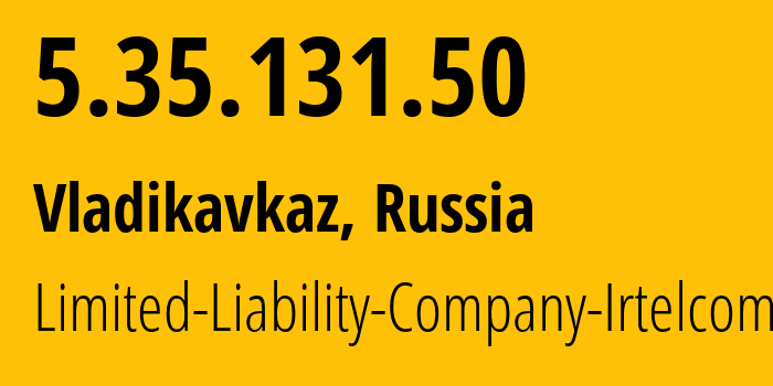 IP address 5.35.131.50 (Vladikavkaz, North Ossetia–Alania, Russia) get location, coordinates on map, ISP provider AS43530 Limited-Liability-Company-Irtelcom // who is provider of ip address 5.35.131.50, whose IP address