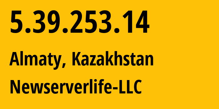 IP address 5.39.253.14 (Almaty, Almaty, Kazakhstan) get location, coordinates on map, ISP provider AS49791 Newserverlife-LLC // who is provider of ip address 5.39.253.14, whose IP address