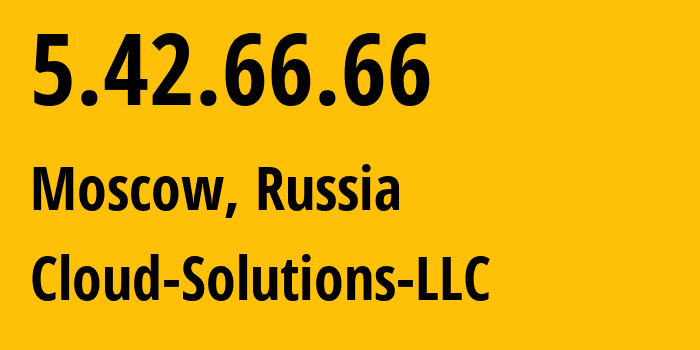 IP address 5.42.66.66 (Moscow, Moscow, Russia) get location, coordinates on map, ISP provider AS214231 Cloud-Solutions-LLC // who is provider of ip address 5.42.66.66, whose IP address