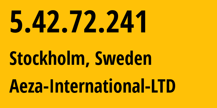 IP address 5.42.72.241 (Stockholm, Stockholm County, Sweden) get location, coordinates on map, ISP provider AS210644 Aeza-International-LTD // who is provider of ip address 5.42.72.241, whose IP address