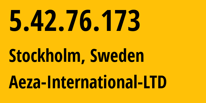 IP-адрес 5.42.76.173 (Стокгольм, Stockholm County, Швеция) определить местоположение, координаты на карте, ISP провайдер AS210644 Aeza-International-LTD // кто провайдер айпи-адреса 5.42.76.173