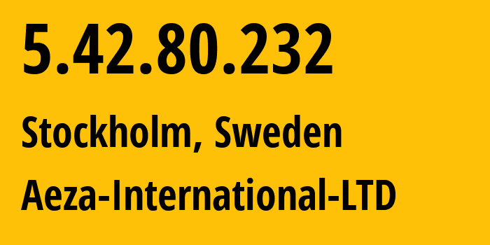 IP-адрес 5.42.80.232 (Стокгольм, Stockholm County, Швеция) определить местоположение, координаты на карте, ISP провайдер AS210644 Aeza-International-LTD // кто провайдер айпи-адреса 5.42.80.232