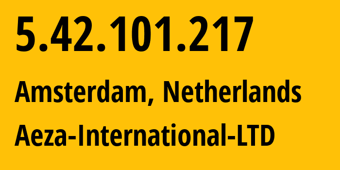 IP-адрес 5.42.101.217 (Амстердам, Северная Голландия, Нидерланды) определить местоположение, координаты на карте, ISP провайдер AS210644 Aeza-International-LTD // кто провайдер айпи-адреса 5.42.101.217