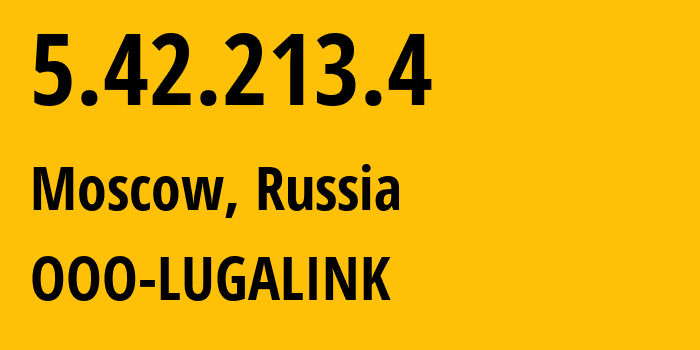 IP-адрес 5.42.213.4 (Москва, Москва, Россия) определить местоположение, координаты на карте, ISP провайдер AS215623 OOO-LUGALINK // кто провайдер айпи-адреса 5.42.213.4