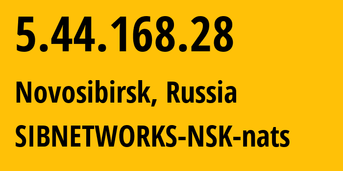 IP address 5.44.168.28 (Novosibirsk, Novosibirsk Oblast, Russia) get location, coordinates on map, ISP provider AS34757 SIBNETWORKS-NSK-nats // who is provider of ip address 5.44.168.28, whose IP address