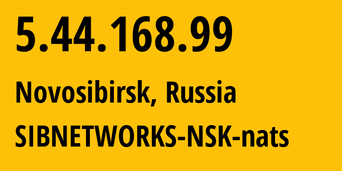 IP address 5.44.168.99 (Novosibirsk, Novosibirsk Oblast, Russia) get location, coordinates on map, ISP provider AS34757 SIBNETWORKS-NSK-nats // who is provider of ip address 5.44.168.99, whose IP address