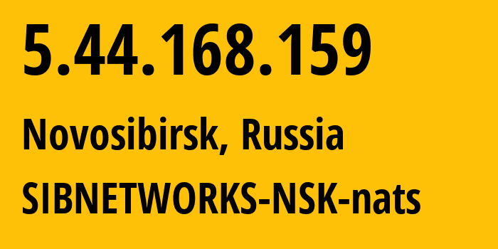 IP address 5.44.168.159 (Novosibirsk, Novosibirsk Oblast, Russia) get location, coordinates on map, ISP provider AS34757 SIBNETWORKS-NSK-nats // who is provider of ip address 5.44.168.159, whose IP address