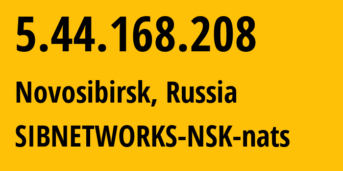 IP address 5.44.168.208 (Novosibirsk, Novosibirsk Oblast, Russia) get location, coordinates on map, ISP provider AS34757 SIBNETWORKS-NSK-nats // who is provider of ip address 5.44.168.208, whose IP address