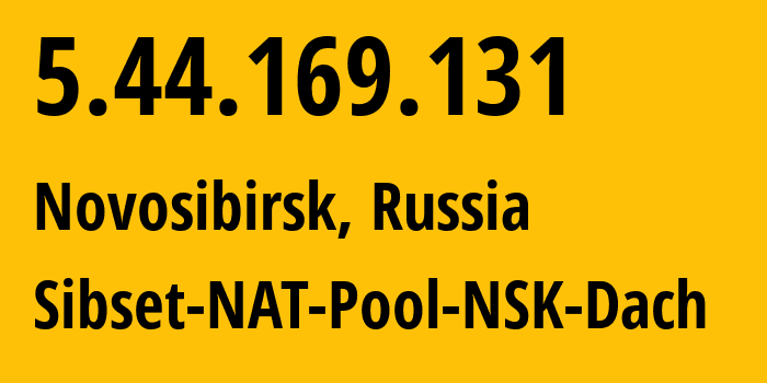 IP-адрес 5.44.169.131 (Новосибирск, Новосибирская Область, Россия) определить местоположение, координаты на карте, ISP провайдер AS34757 Sibset-NAT-Pool-NSK-Dach // кто провайдер айпи-адреса 5.44.169.131