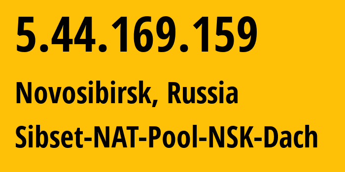 IP-адрес 5.44.169.159 (Новосибирск, Новосибирская Область, Россия) определить местоположение, координаты на карте, ISP провайдер AS34757 Sibset-NAT-Pool-NSK-Dach // кто провайдер айпи-адреса 5.44.169.159