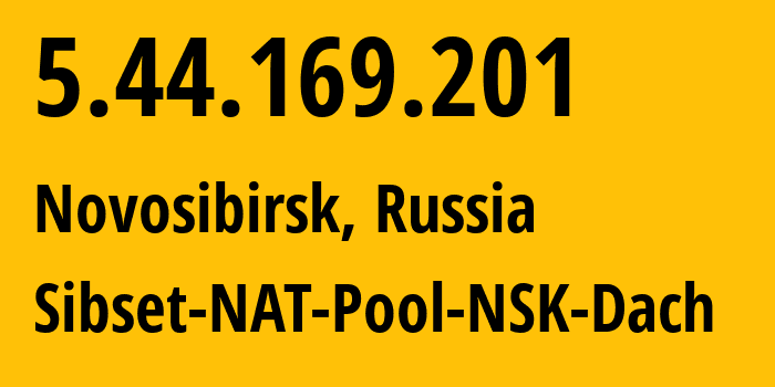 IP-адрес 5.44.169.201 (Новосибирск, Новосибирская Область, Россия) определить местоположение, координаты на карте, ISP провайдер AS34757 Sibset-NAT-Pool-NSK-Dach // кто провайдер айпи-адреса 5.44.169.201