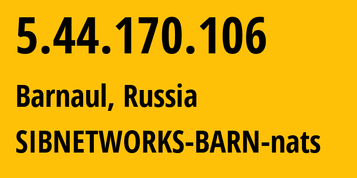 IP-адрес 5.44.170.106 (Барнаул, Алтайский Край, Россия) определить местоположение, координаты на карте, ISP провайдер AS41794 SIBNETWORKS-BARN-nats // кто провайдер айпи-адреса 5.44.170.106