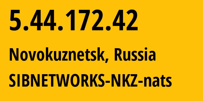 IP address 5.44.172.42 (Novokuznetsk, Kemerovo Oblast, Russia) get location, coordinates on map, ISP provider AS40995 SIBNETWORKS-NKZ-nats // who is provider of ip address 5.44.172.42, whose IP address