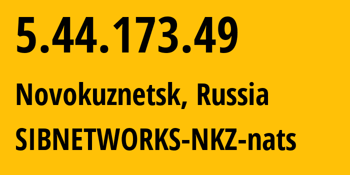 IP-адрес 5.44.173.49 (Новокузнецк, Кузба́сс, Россия) определить местоположение, координаты на карте, ISP провайдер AS40995 SIBNETWORKS-NKZ-nats // кто провайдер айпи-адреса 5.44.173.49