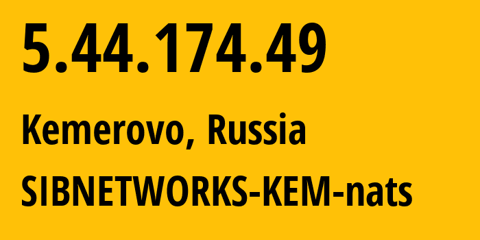 IP-адрес 5.44.174.49 (Кемерово, Кузба́сс, Россия) определить местоположение, координаты на карте, ISP провайдер AS47433 SIBNETWORKS-KEM-nats // кто провайдер айпи-адреса 5.44.174.49