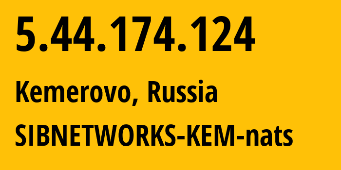 IP address 5.44.174.124 (Kemerovo, Kemerovo Oblast, Russia) get location, coordinates on map, ISP provider AS47433 SIBNETWORKS-KEM-nats // who is provider of ip address 5.44.174.124, whose IP address