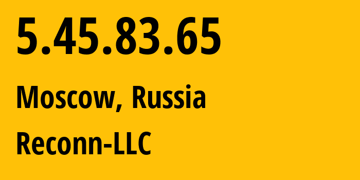 IP-адрес 5.45.83.65 (Москва, Москва, Россия) определить местоположение, координаты на карте, ISP провайдер AS12722 Reconn-LLC // кто провайдер айпи-адреса 5.45.83.65