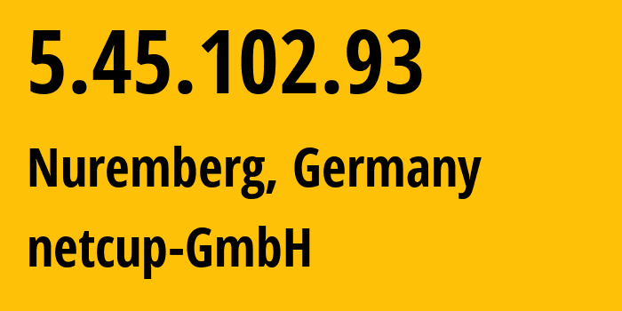 IP-адрес 5.45.102.93 (Нюрнберг, Бавария, Германия) определить местоположение, координаты на карте, ISP провайдер AS197540 netcup-GmbH // кто провайдер айпи-адреса 5.45.102.93