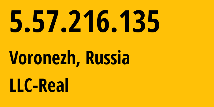 IP-адрес 5.57.216.135 (Воронеж, Воронежская Область, Россия) определить местоположение, координаты на карте, ISP провайдер AS15552 LLC-Real // кто провайдер айпи-адреса 5.57.216.135